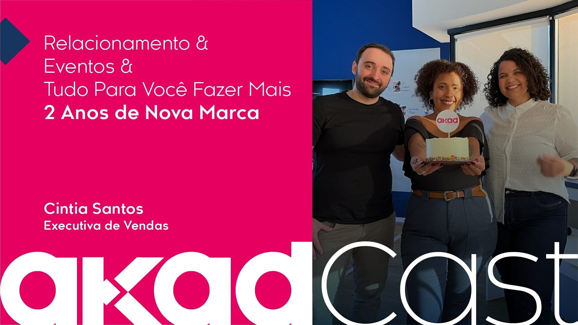 AkadCast - Relacionamento, eventos e 2 anos da nova marca