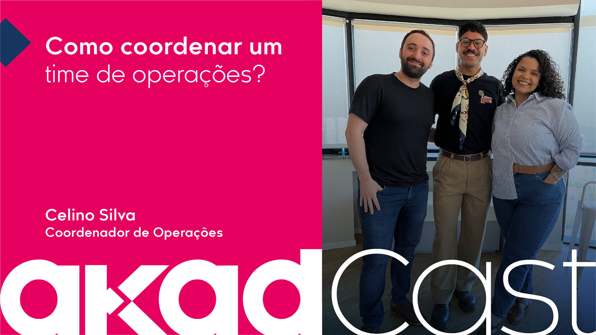 Akadcast 19 - Como coordenar um time de operações