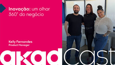 AkadCast 26 - Inovação: Um olhar 260 do negócio